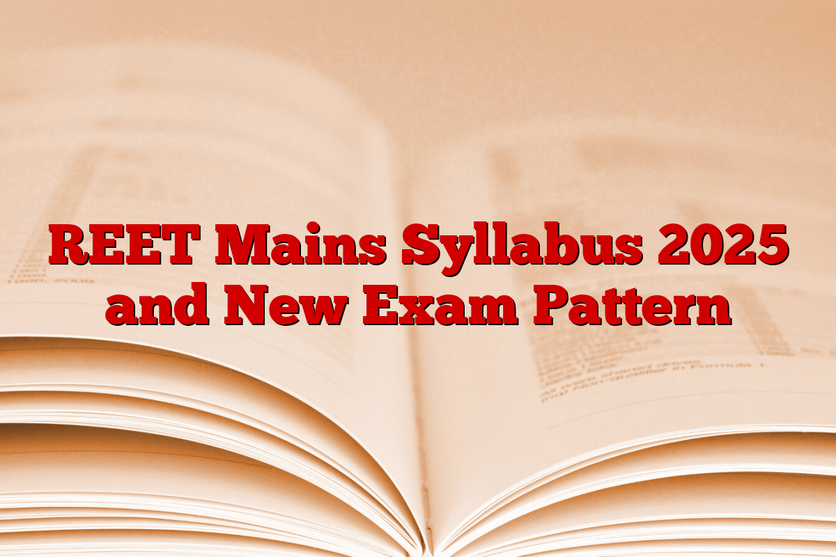 REET Mains Syllabus 2025 and New Exam Pattern