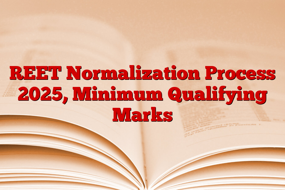 REET Normalization Process 2025, Minimum Qualifying Marks