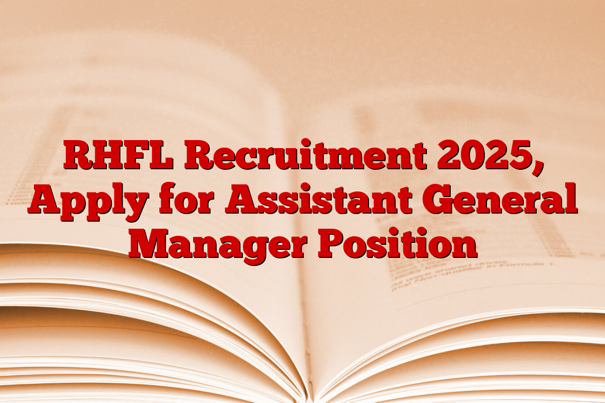 RHFL Recruitment 2025, Apply for Assistant General Manager Position