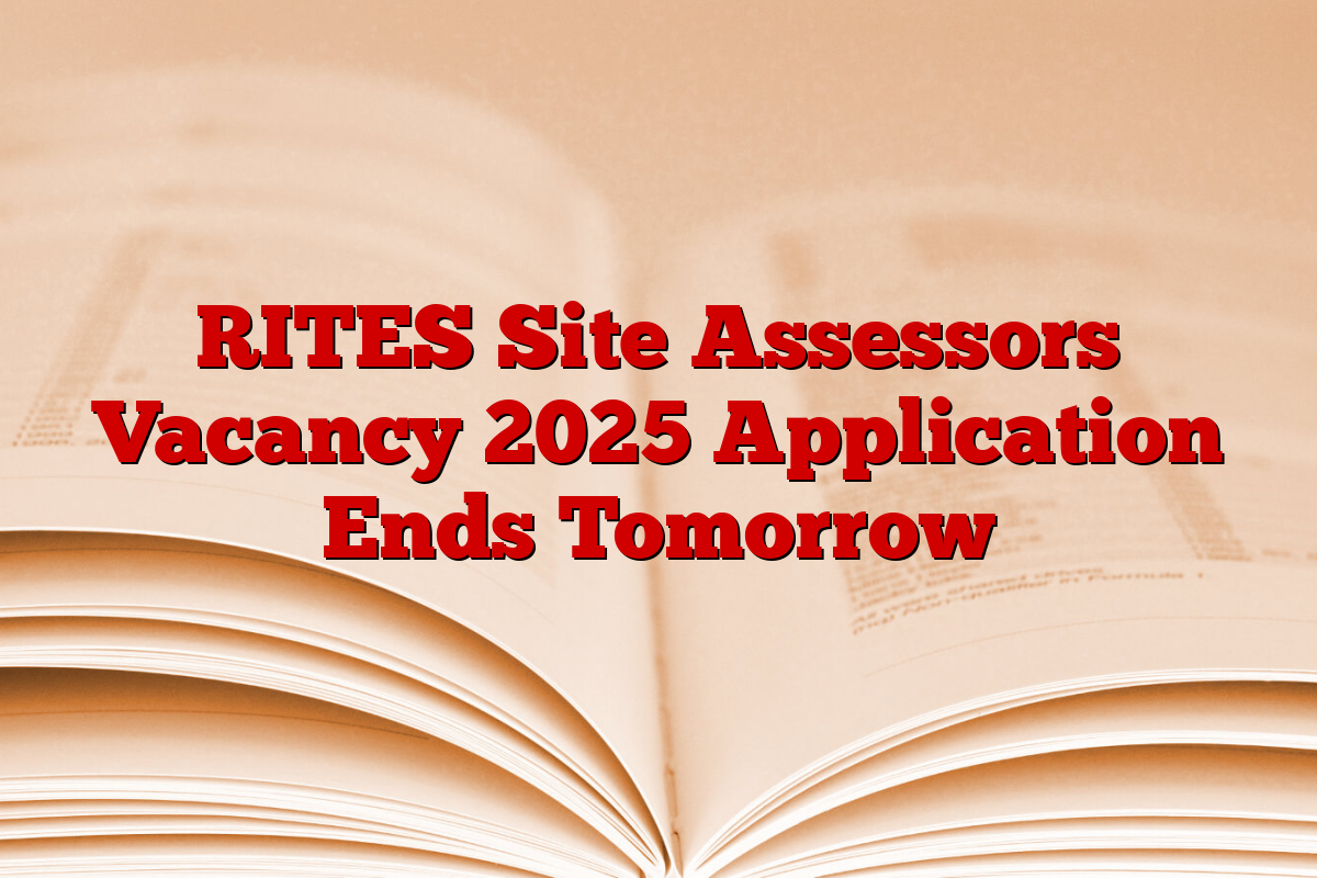 RITES Site Assessors Vacancy 2025 Application Ends Tomorrow