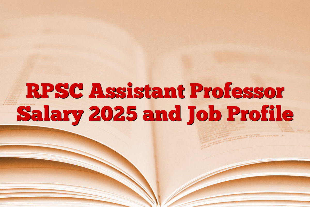 RPSC Assistant Professor Salary 2025 and Job Profile