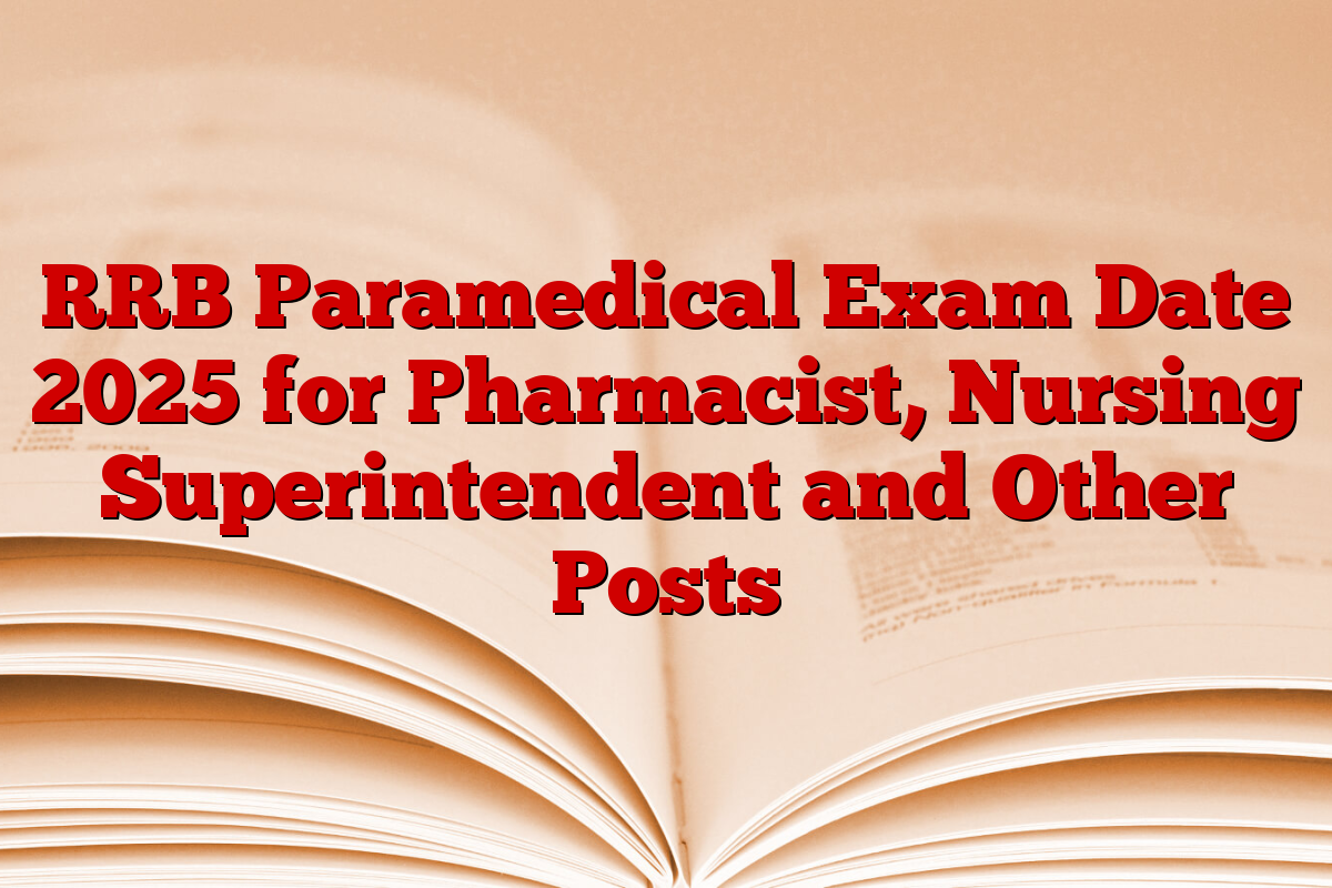 RRB Paramedical Exam Date 2025 for Pharmacist, Nursing Superintendent and Other Posts