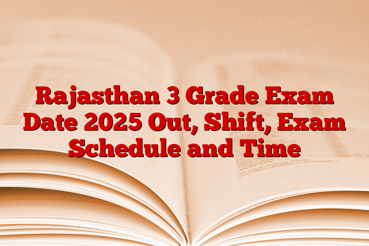 Rajasthan 3 Grade Exam Date 2025 Out, Shift, Exam Schedule and Time Rajasthan 3 Grade Exam Date 2025 Out, Shift, Exam Schedule and Time