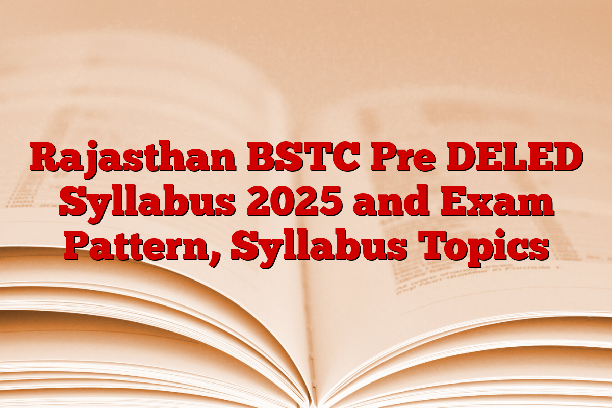 Rajasthan BSTC Pre DELED Syllabus 2025 and Exam Pattern, Syllabus Topics