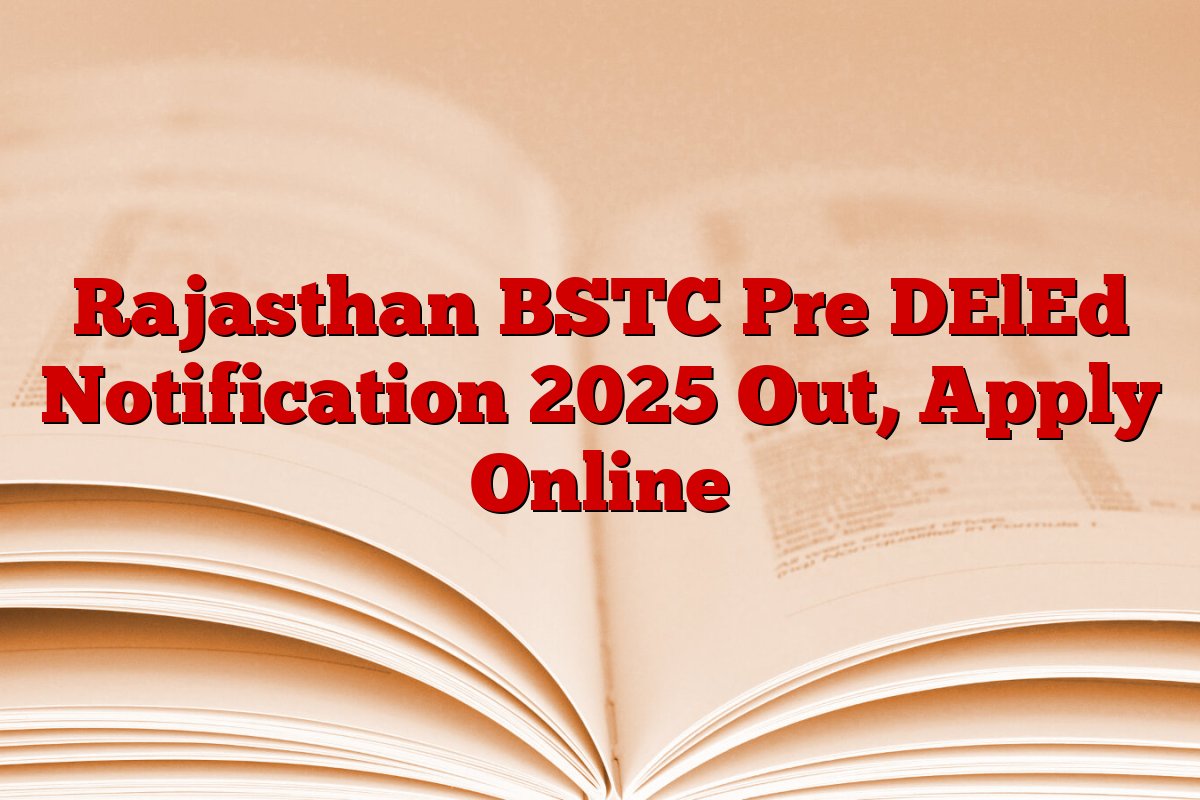 Rajasthan BSTC Pre DElEd Notification 2025 Out, Apply Online