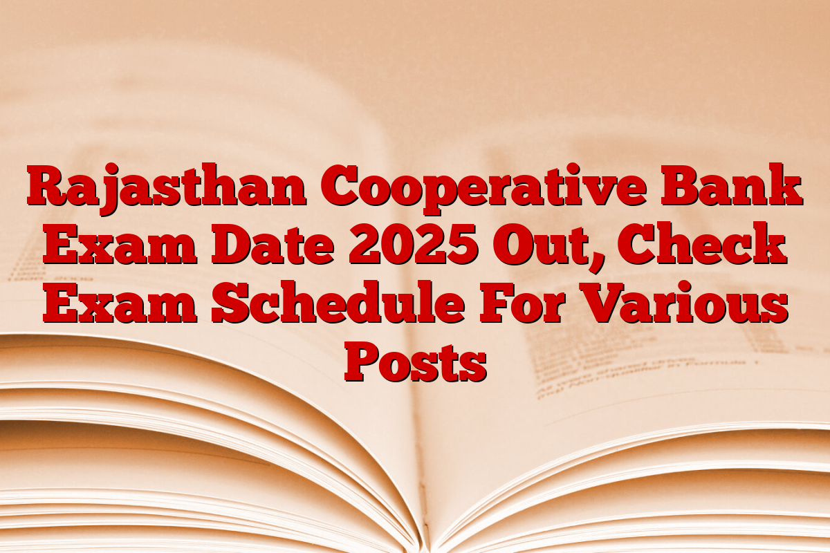 Rajasthan Cooperative Bank Exam Date 2025 Out, Check Exam Schedule For Various Posts