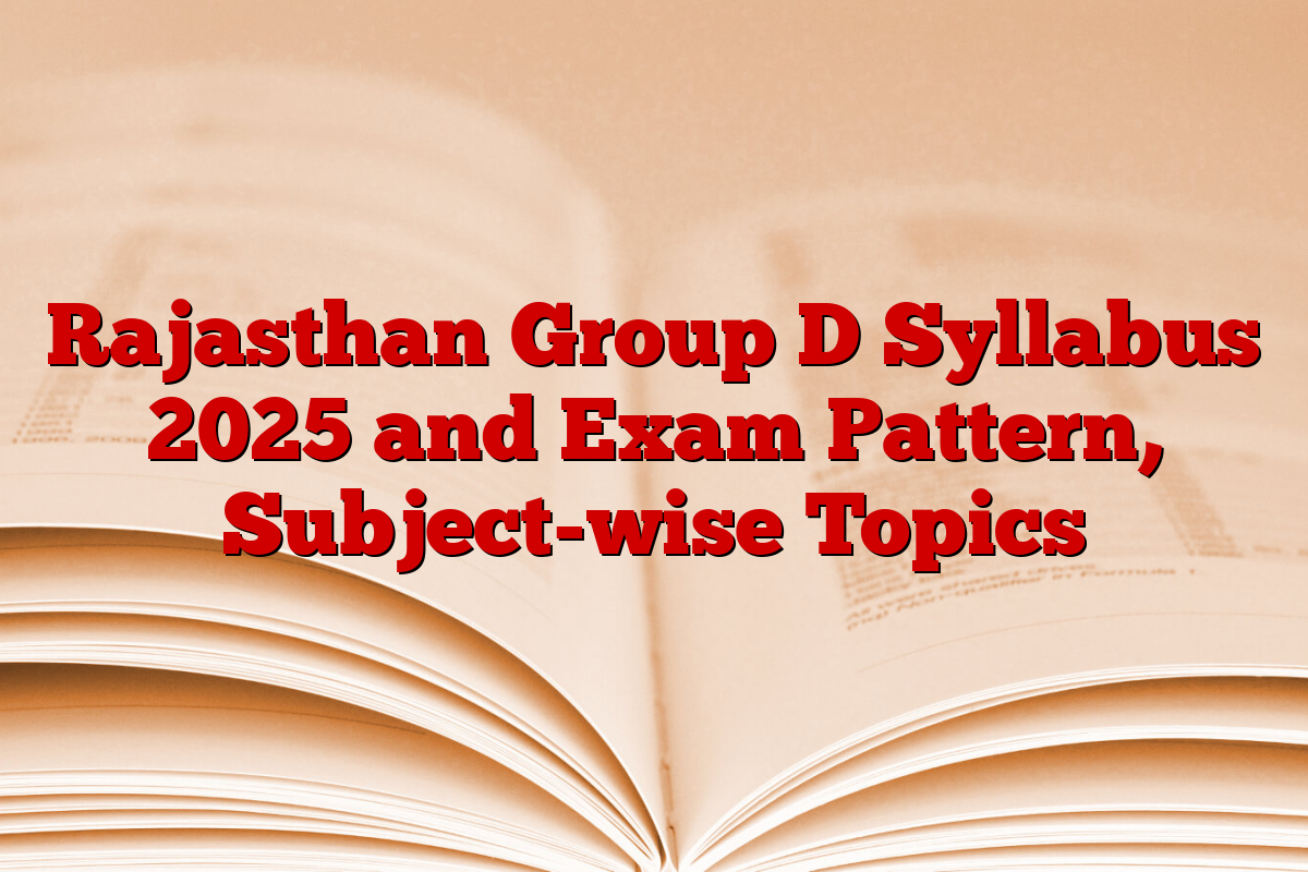 Rajasthan Group D Syllabus 2025 and Exam Pattern, Subject-wise Topics