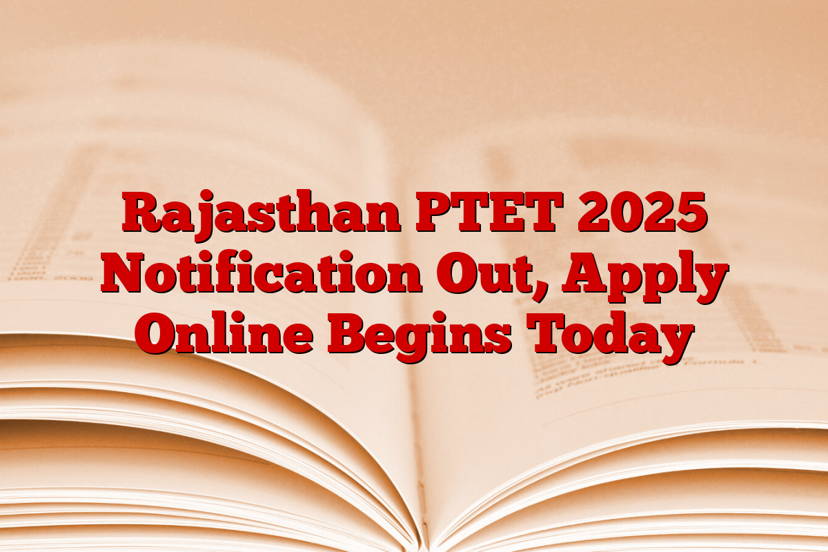 Rajasthan PTET 2025 Notification Out, Apply Online Begins Today