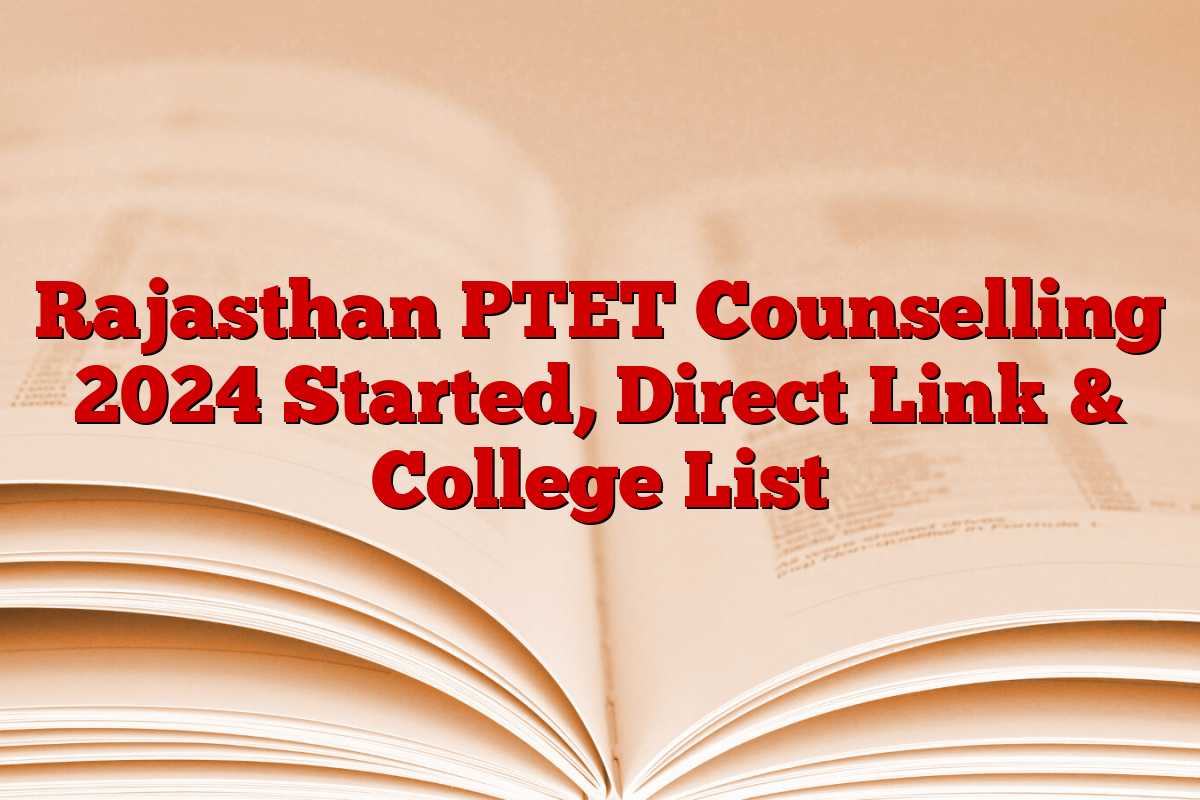 Rajasthan PTET Counselling 2024 Started, Direct Link & College List