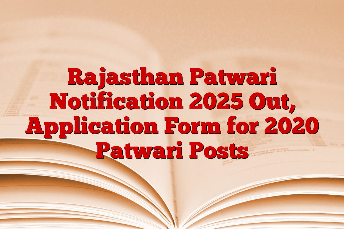 Rajasthan Patwari Notification 2025 Out, Application Form for 2020 Patwari Posts