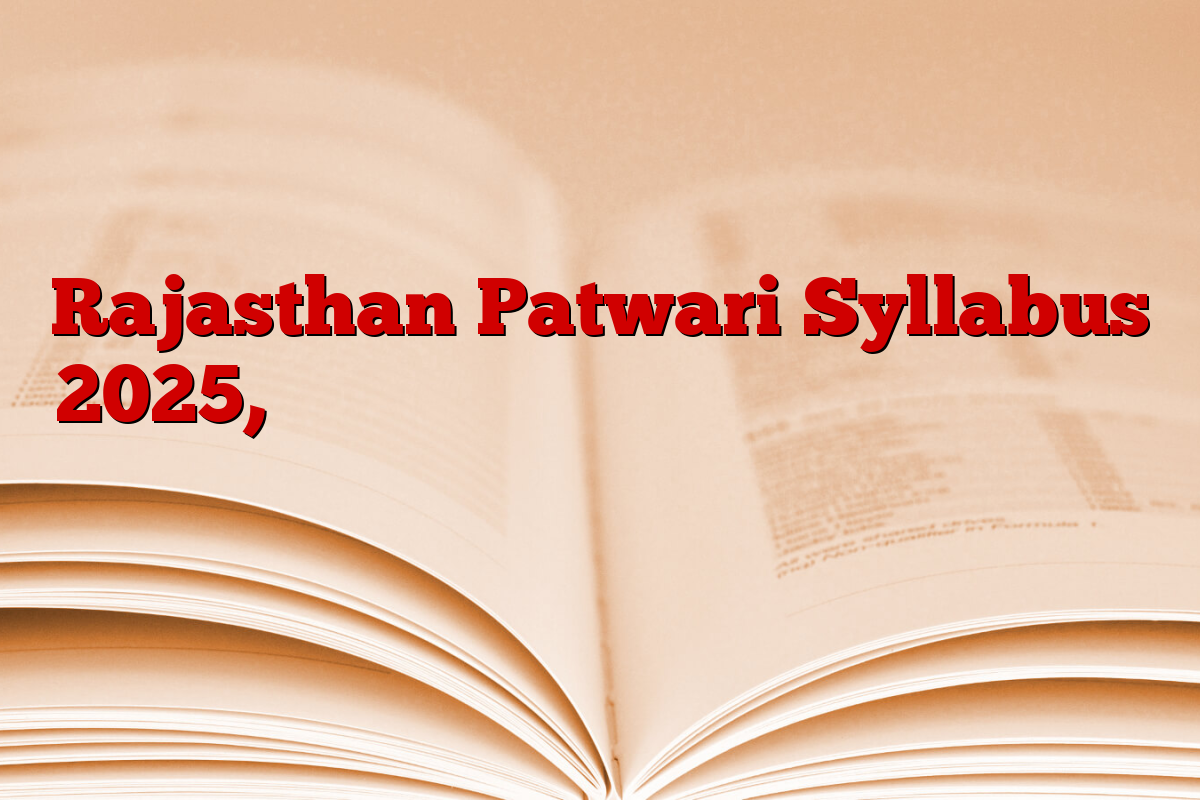 Rajasthan Patwari Syllabus 2025, पटवारी परीक्षा का पूरा सिलेबस और एग्जाम पैटर्न