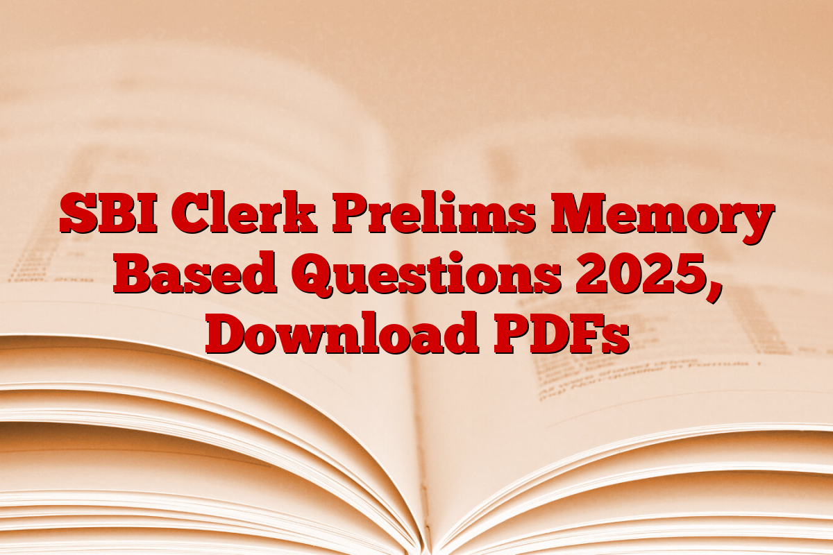 SBI Clerk Prelims Memory Based Questions 2025, Download PDFs