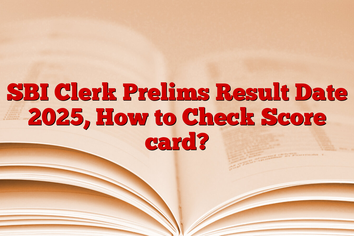 SBI Clerk Prelims Result Date 2025, How to Check Score card?
