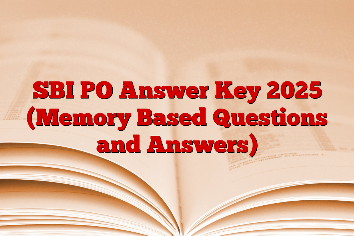 SBI PO Answer Key 2025 (Memory Based Questions and Answers)