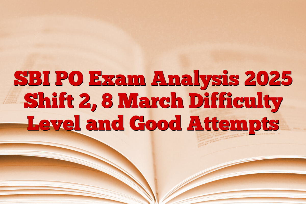 SBI PO Exam Analysis 2025 Shift 2, 8 March Difficulty Level and Good Attempts