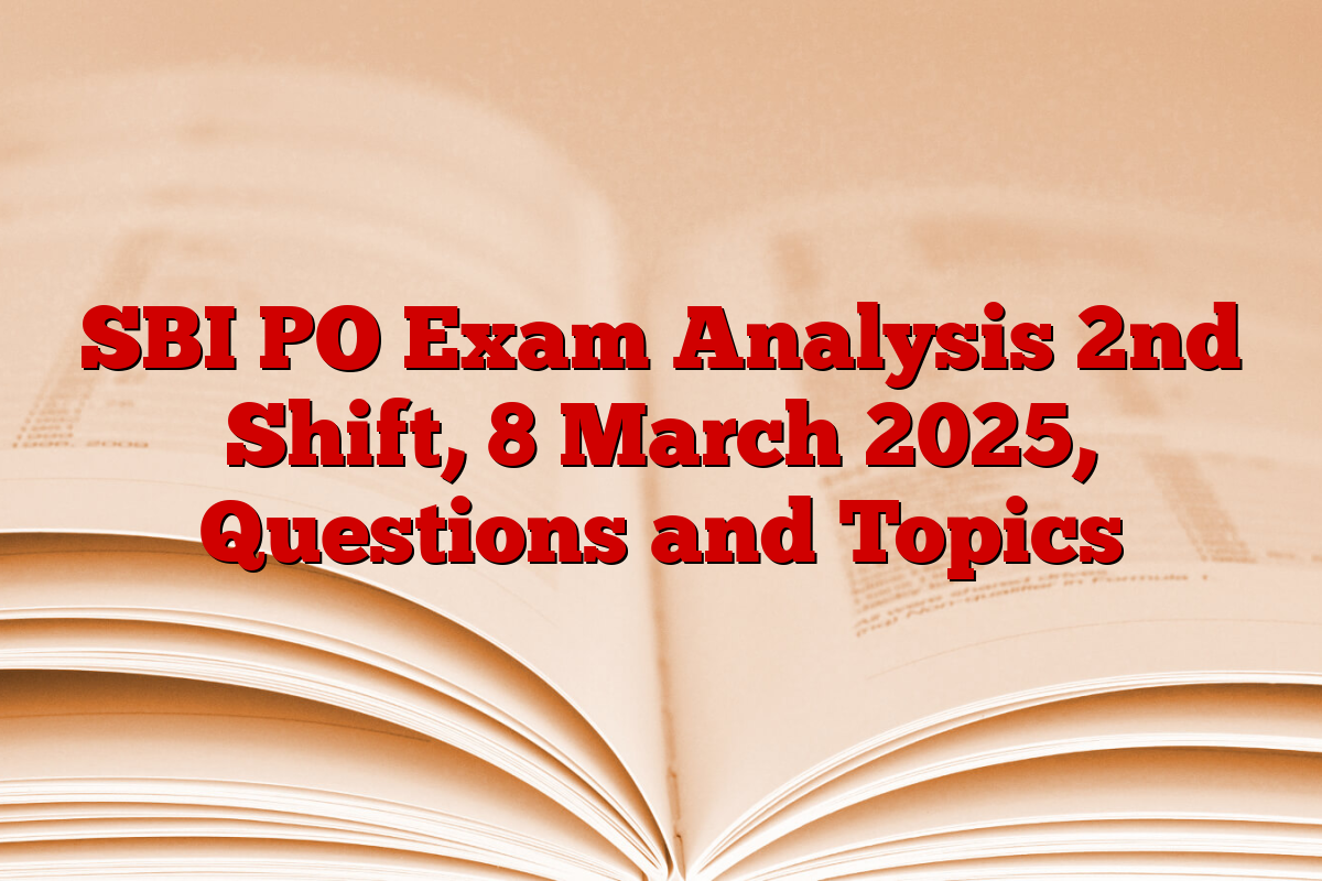 SBI PO Exam Analysis 2nd Shift, 8 March 2025, Questions and Topics