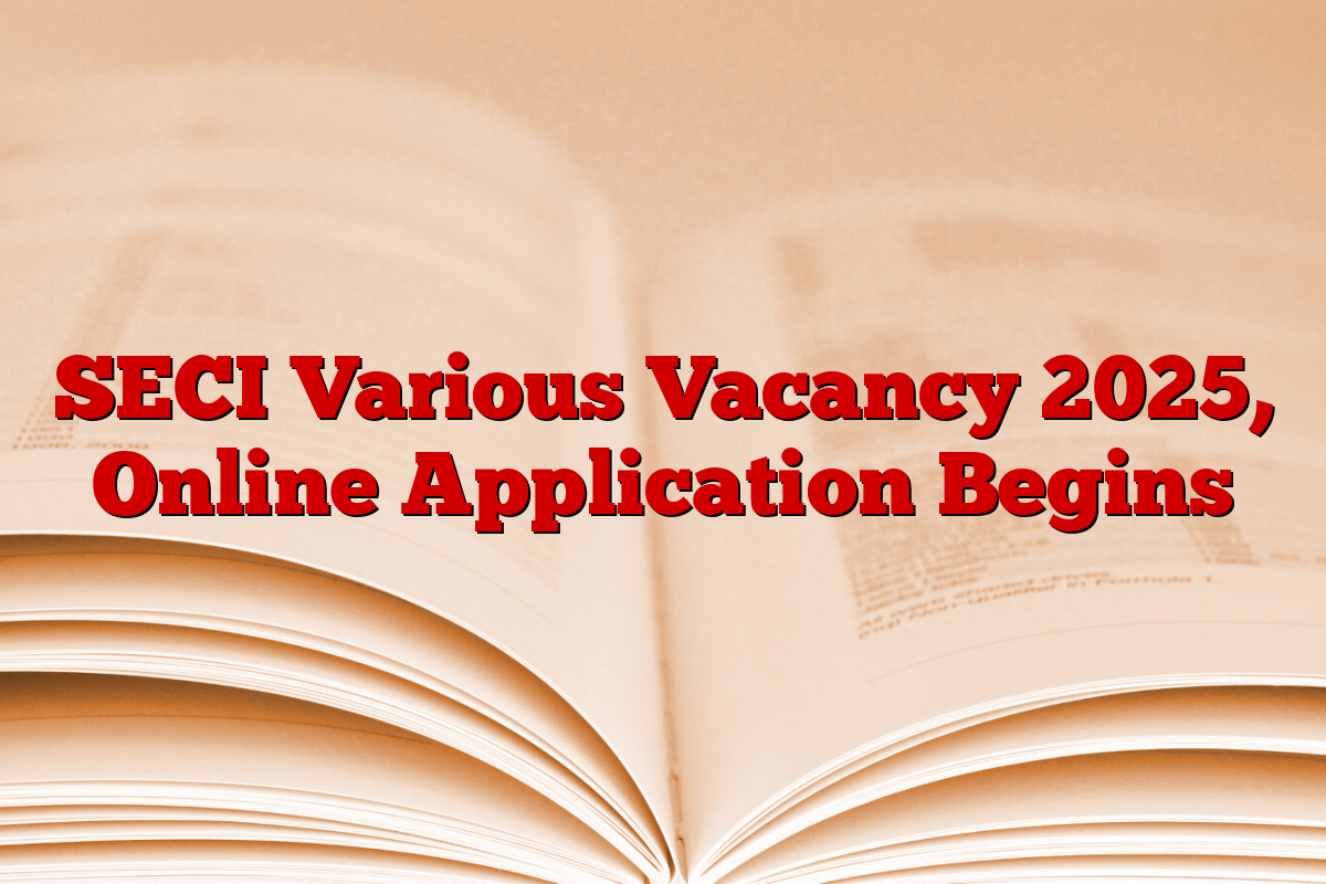 SECI Various Vacancy 2025, Online Application Begins