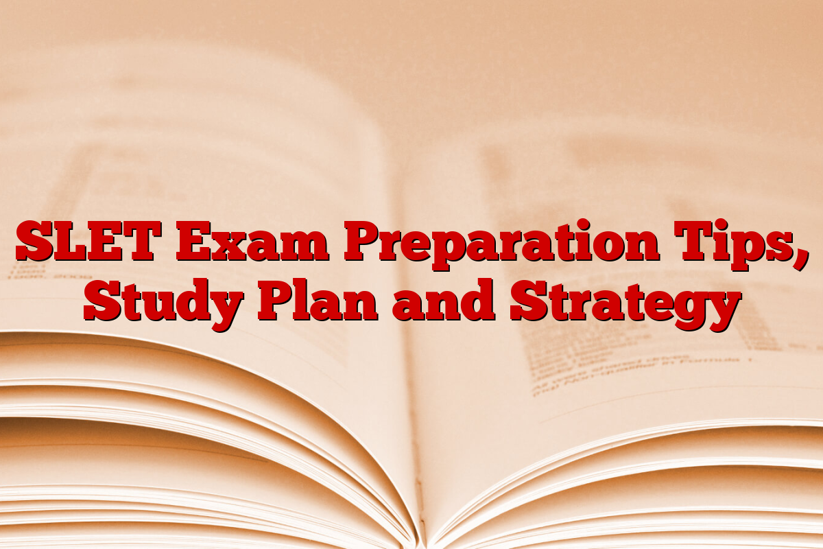 SLET Exam Preparation Tips, Study Plan and Strategy