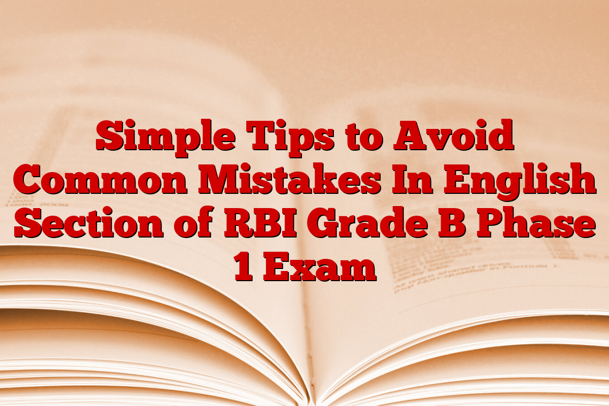 Simple Tips to Avoid Common Mistakes In English Section of RBI Grade B Phase 1 Exam