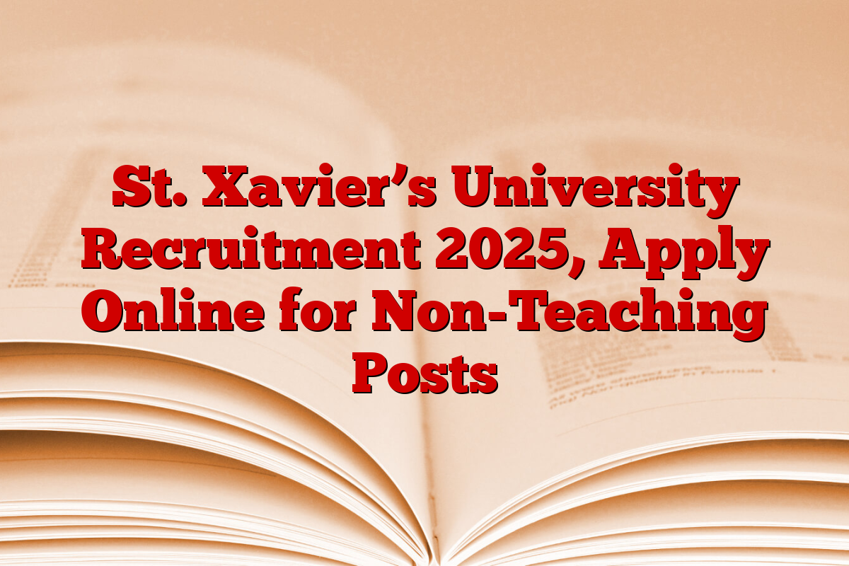 St. Xavier’s University Recruitment 2025, Apply Online for Non-Teaching Posts