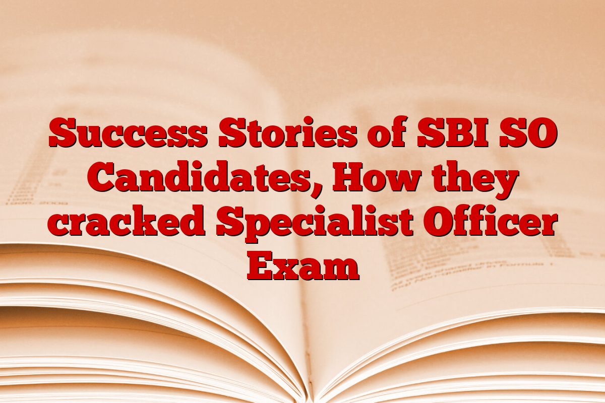 Success Stories of SBI SO Candidates, How they cracked Specialist Officer Exam