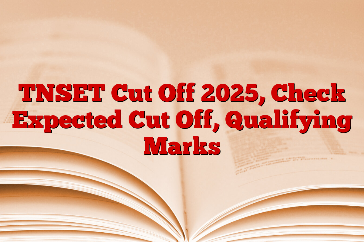 TNSET Cut Off 2025, Check Expected Cut Off, Qualifying Marks