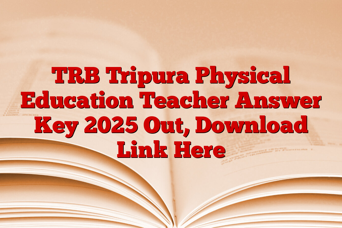 TRB Tripura Physical Education Teacher Answer Key 2025 Out, Download Link Here