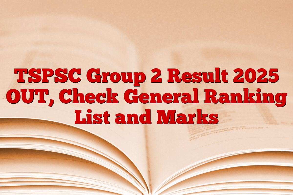 TSPSC Group 2 Result 2025 OUT, Check General Ranking List and Marks