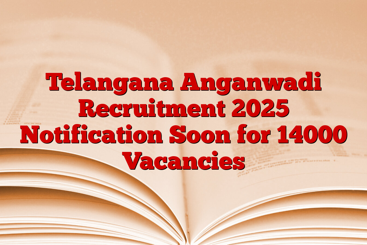 Telangana Anganwadi Recruitment 2025 Notification Soon for 14000 Vacancies