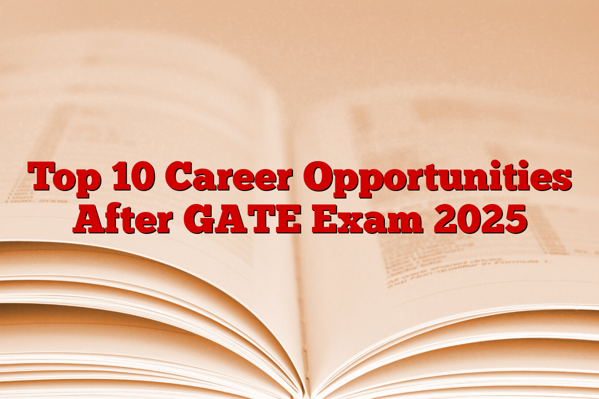 Top 10 Career Opportunities After GATE Exam 2025
