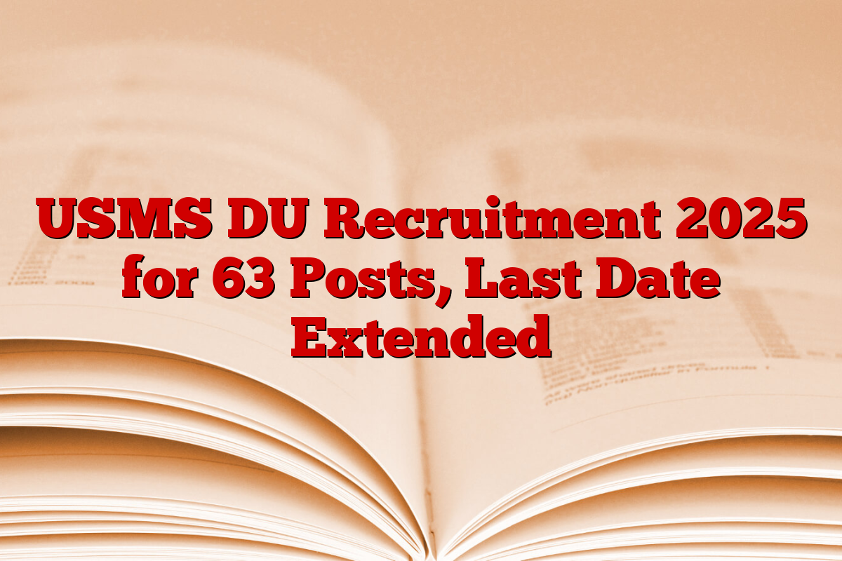 USMS DU Recruitment 2025 for 63 Posts, Last Date Extended