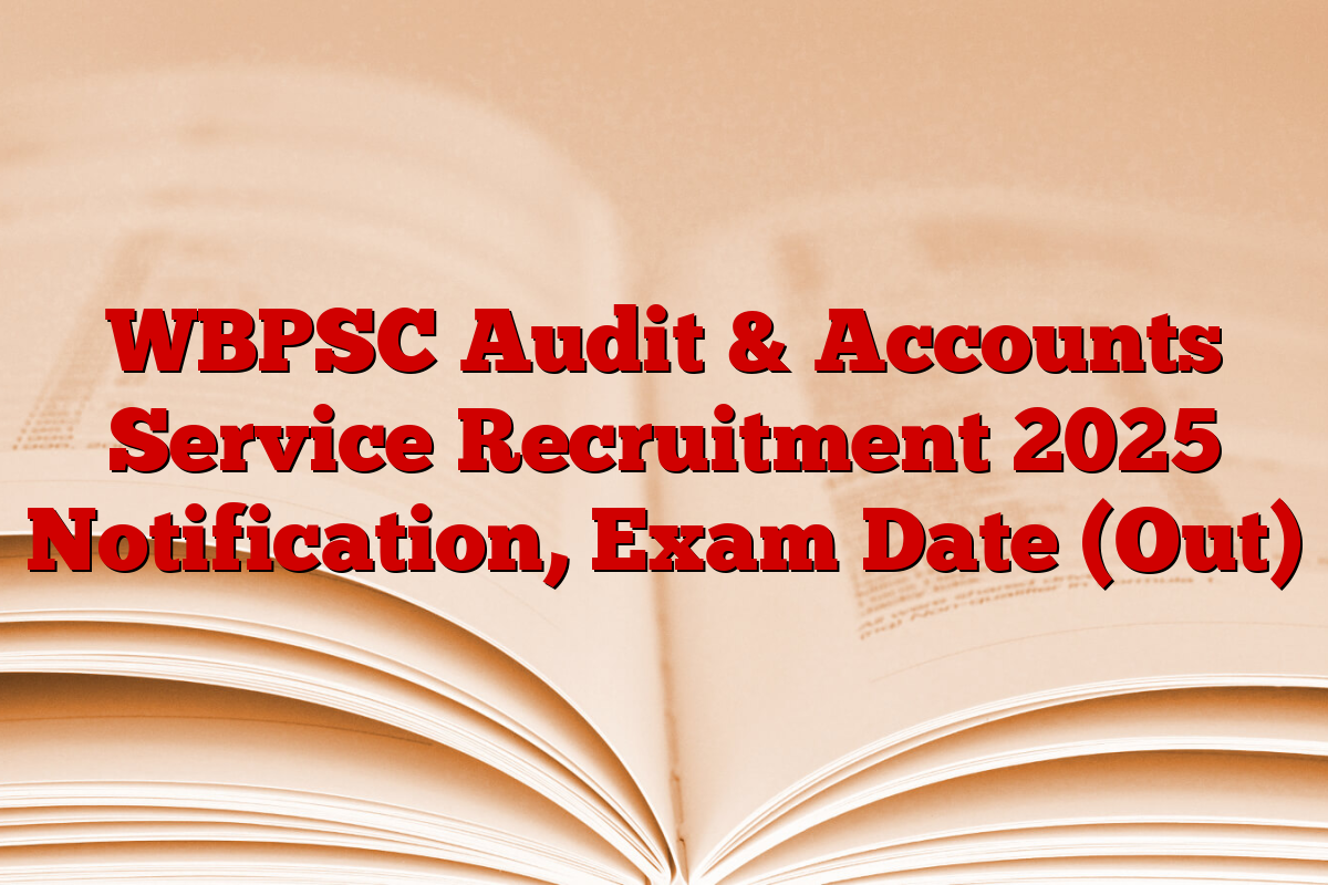 WBPSC Audit & Accounts Service Recruitment 2025 Notification, Exam Date (Out)