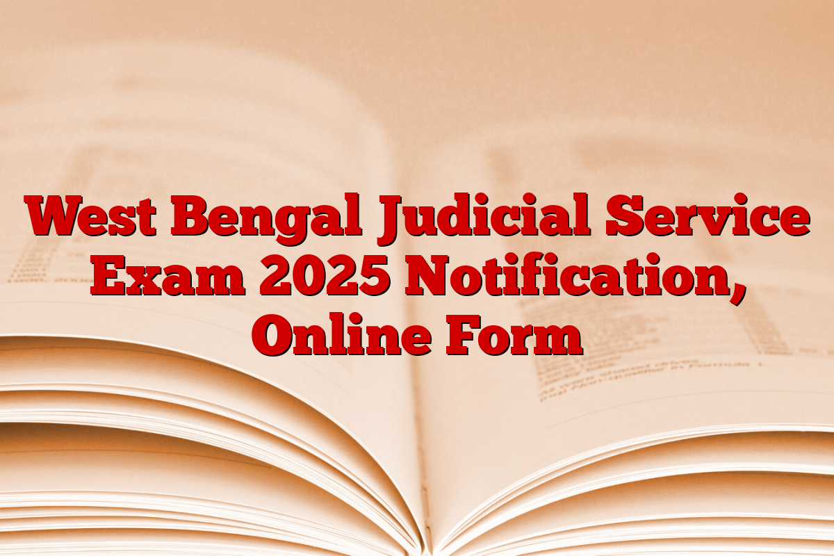 West Bengal Judicial Service Exam 2025 Notification, Online Form