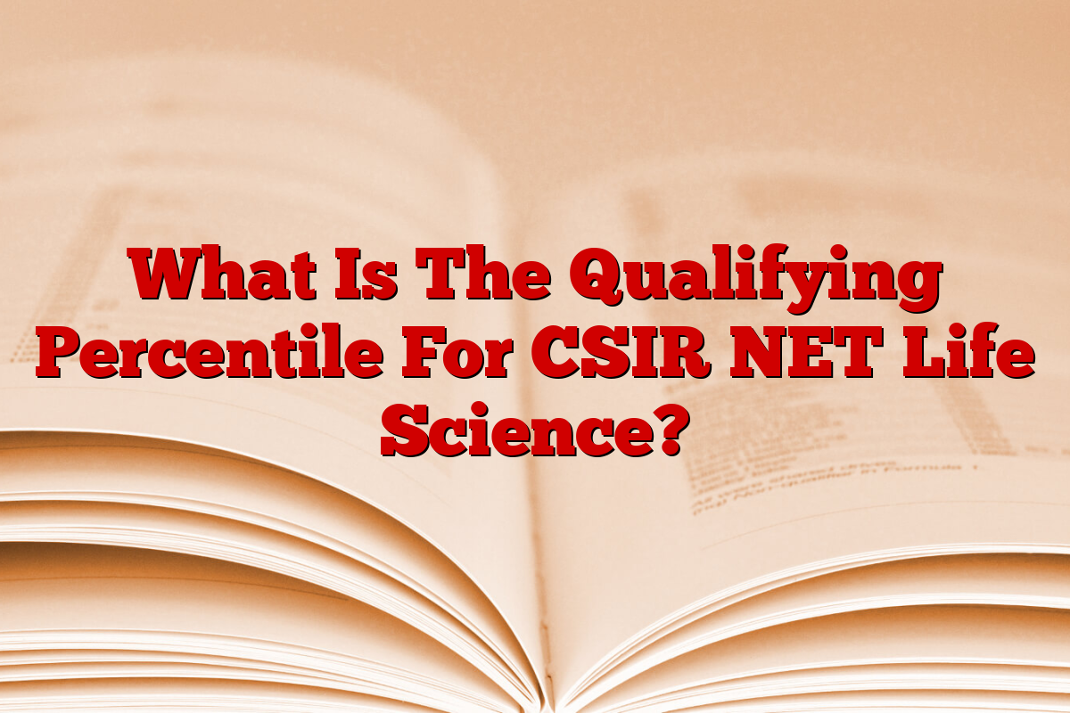What Is The Qualifying Percentile For CSIR NET Life Science?