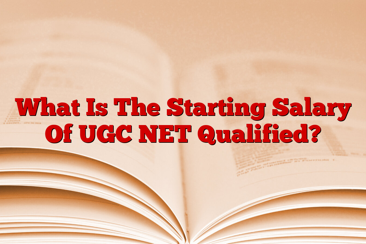 What Is The Starting Salary Of UGC NET Qualified?