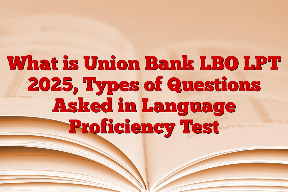 What is Union Bank LBO LPT 2025, Types of Questions Asked in Language Proficiency Test