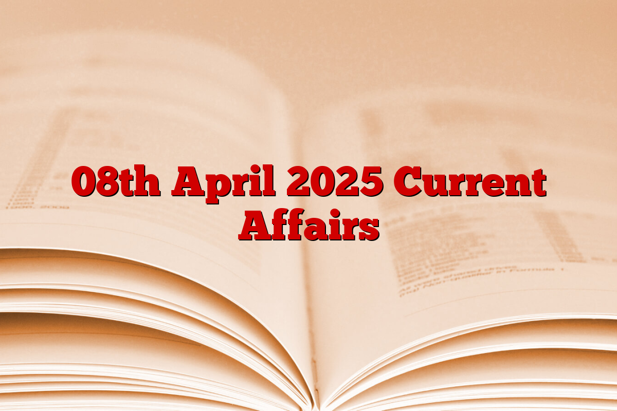 08th April 2025 Current Affairs