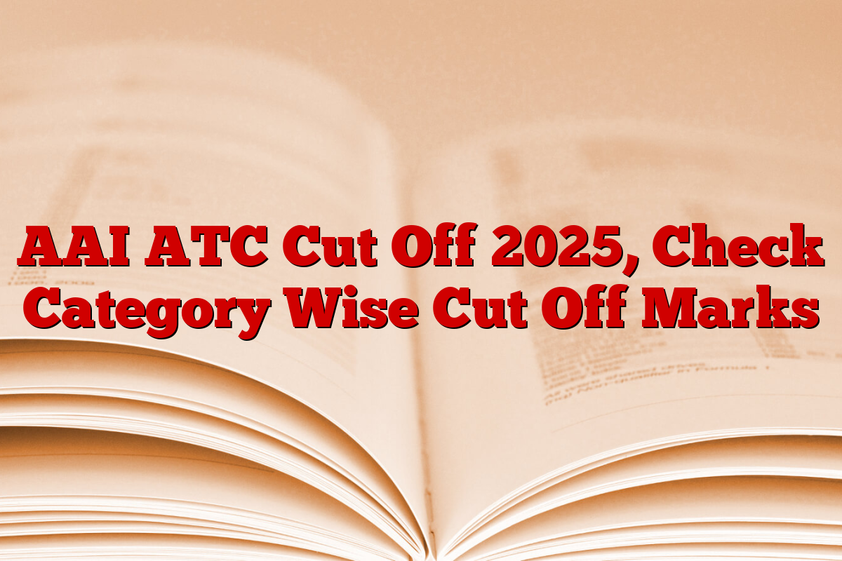 AAI ATC Cut Off 2025, Check Category Wise Cut Off Marks