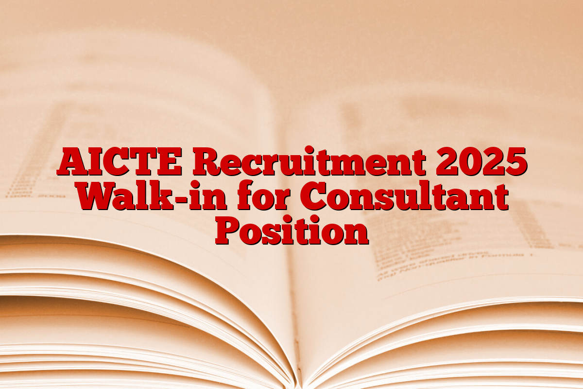 AICTE Recruitment 2025 Walk-in for Consultant Position