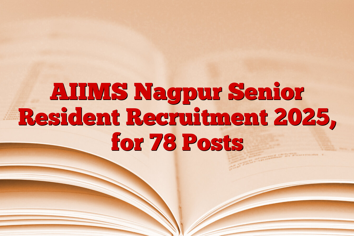 AIIMS Nagpur Senior Resident Recruitment 2025, for 78 Posts