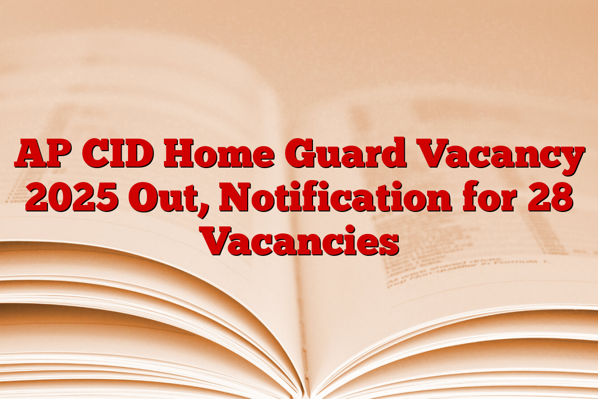 AP CID Home Guard Vacancy 2025 Out, Notification for 28 Vacancies