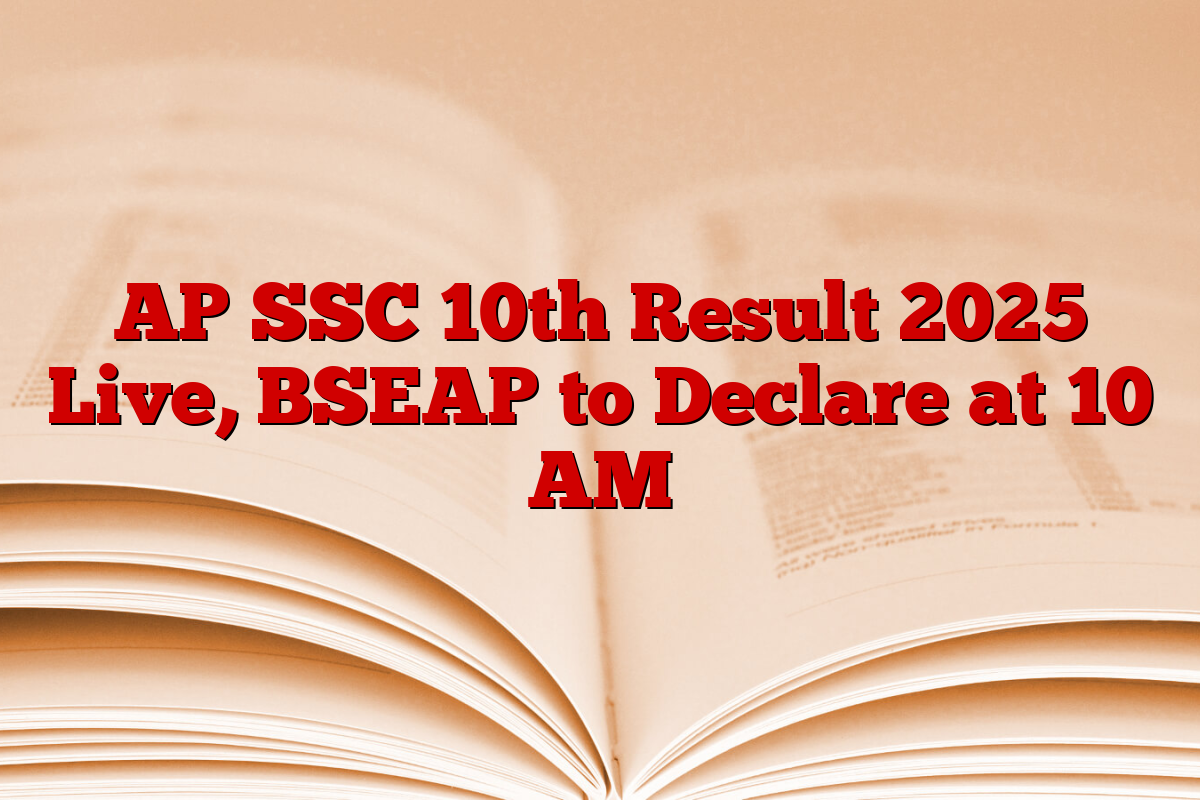 AP SSC 10th Result 2025 Live, BSEAP to Declare at 10 AM