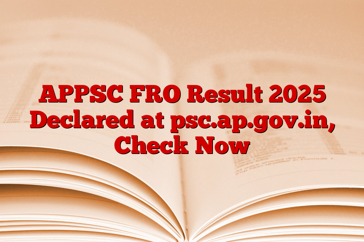APPSC FRO Result 2025 Declared at psc.ap.gov.in, Check Now