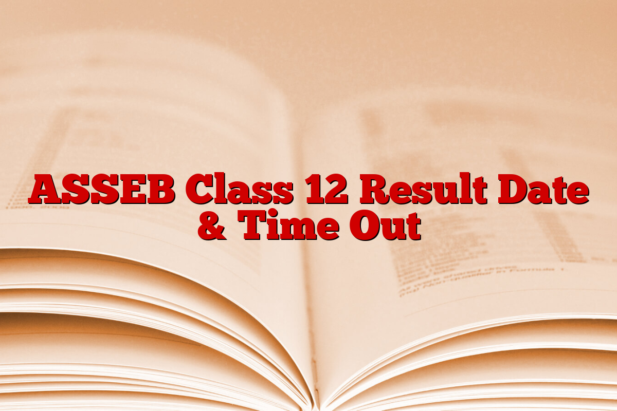 ASSEB Class 12 Result Date & Time Out