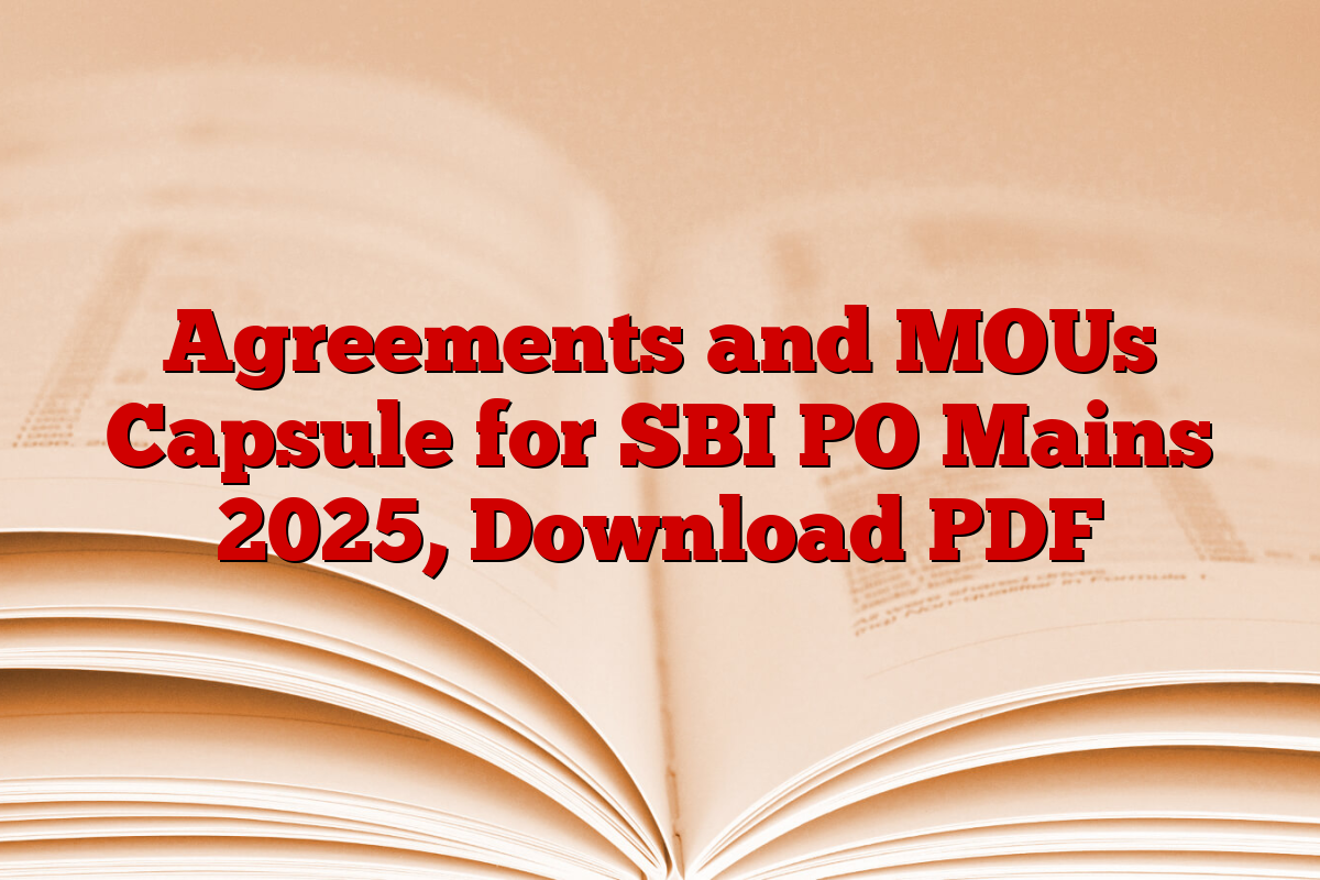 Agreements and MOUs Capsule for SBI PO Mains 2025, Download PDF