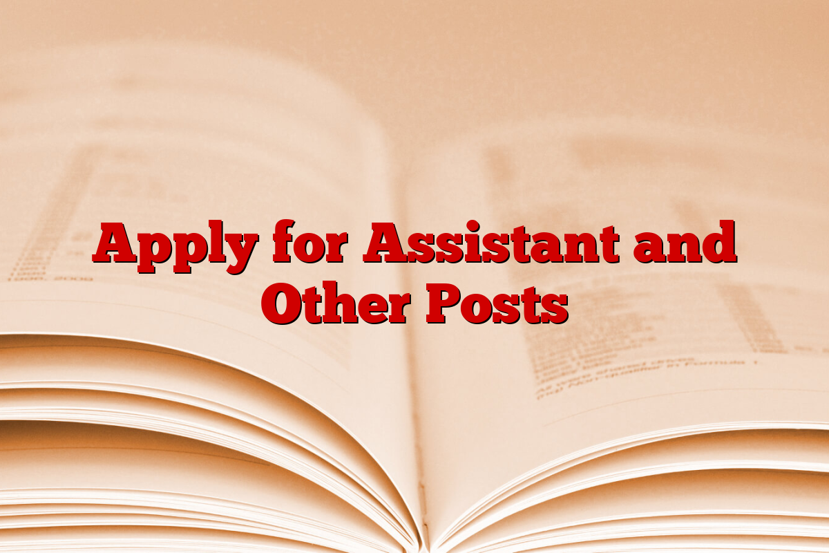 Apply for Assistant and Other Posts