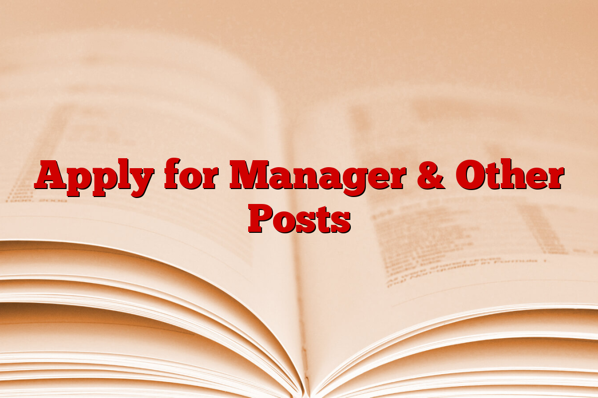Apply for Manager & Other Posts