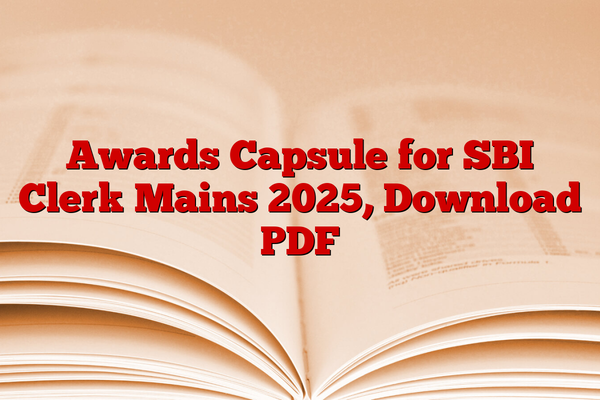 Awards Capsule for SBI Clerk Mains 2025, Download PDF