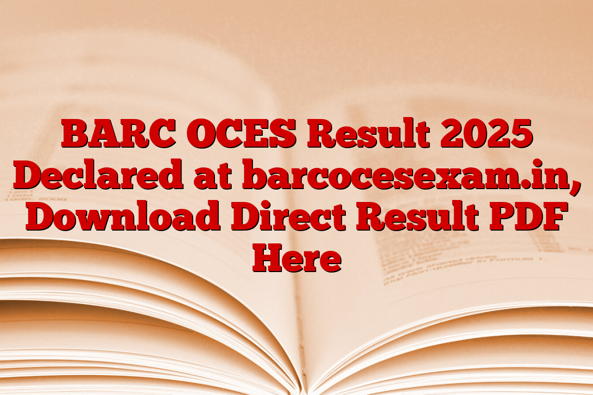 BARC OCES Result 2025 Declared at barcocesexam.in, Download Direct Result PDF Here