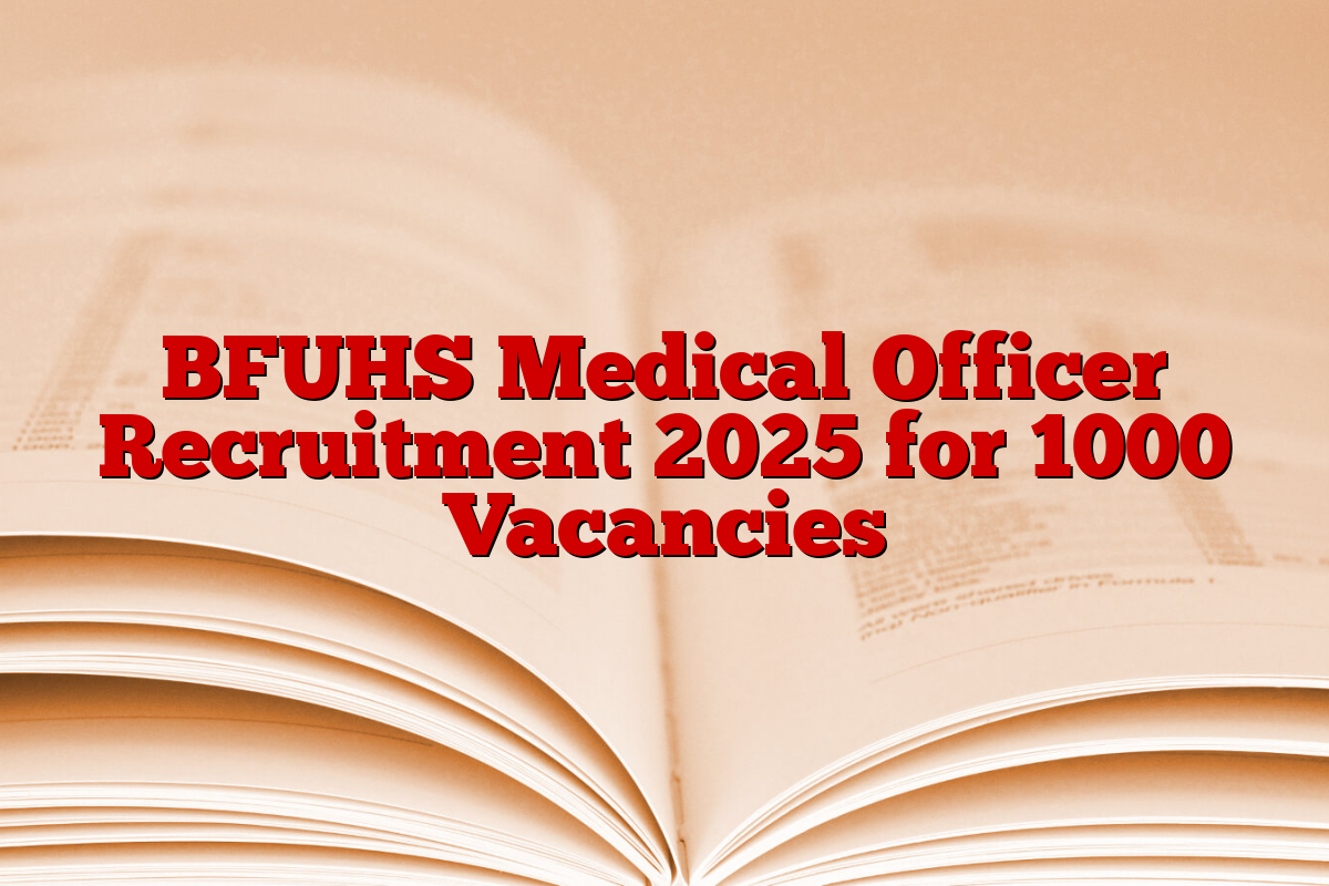 BFUHS Medical Officer Recruitment 2025 for 1000 Vacancies